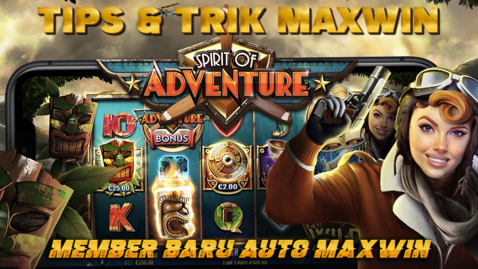TIPS TRIK AUTO MAXWIN MAIN SPIRIT OF ADVENTURE SLOT