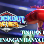 TINJUAN KERAS KEMENANGAN DI KNOCKOUT RICHES